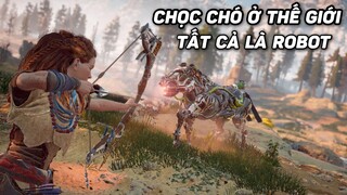 Tôi Đi "Chọc Chó" Ở 1 Thế Giới Quái Vật Đều Là Robot Hết | Horizon Zero Dawn | Karos TV