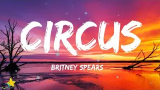 Britney Spears - Circus (Lyrics) "All eyes on me in the center of the ring just like a circus"