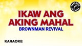 Ikaw Ang Aking Mahal (Karaoke) - Brownman Revival