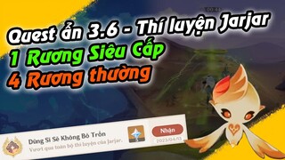 Quest Ẩn Jarjar - Thành tựu "Dũng Sĩ Sẽ Không Bỏ Trốn" - 1 Rương Siêu Cấp 4 Rương thường |Sumeru 3.6