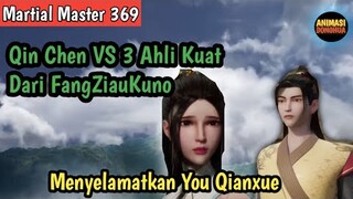 Martial Master 369 ‼️Qin Chen Membantai 3 Ahli Kuat Dari FangZiauKuno Dan Menyelamatkan You Qianxue