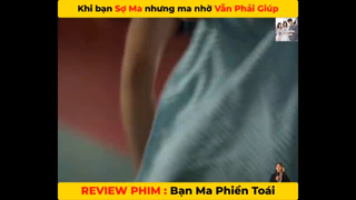Khi Bạn Sợ Ma Nhưng Ma Nhờ Lại Phải Giúp #ReviewphimHan
