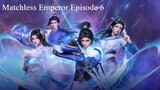 Matchless Emperor Episode 6