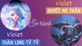 TẬP 2 - Review so sánh Violet Huyết Ma Thần và Violet Thần Long Tỷ Tỷ /RUM KỂ CHÁU NGHE /Rum○●Violet