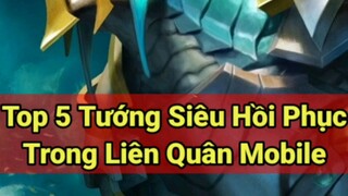 Top 5 vị tướng có cơ chế siêu hồi phục trong liên quân mobile