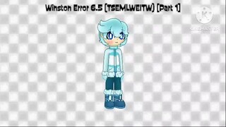 Winston Error 6.5 (TSEMLWEITW) [Part 1]