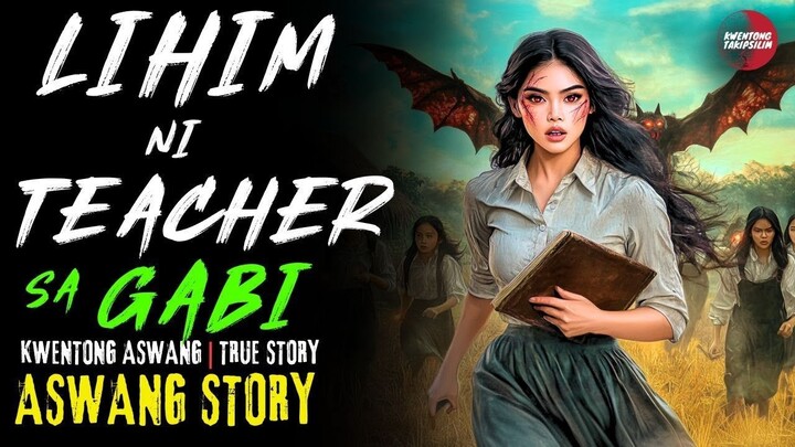 LIHIM NI TEACHER SA GABI | Kwentong Aswang | True Story | 04/07/2025 🎬
