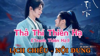 Thả Thí Thiên Hạ [LỊCH CHIẾU - NỘI DUNG]