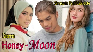 Sinopsis Drama Honey Moon Malaysia Full Episode