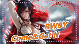 [RWBY] Fight&Rhythm - Come&Get It