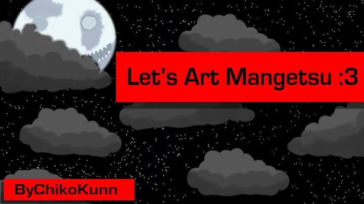 Let's Art Mangetsu :3 {Part 10} ByChikoKunn