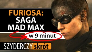 FURIOSA: SAGA MAD MAX w 9 minut | Szyderczy Skrót