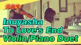 [ Inuyasha ]  To Love's End-Violin/Piano Duet