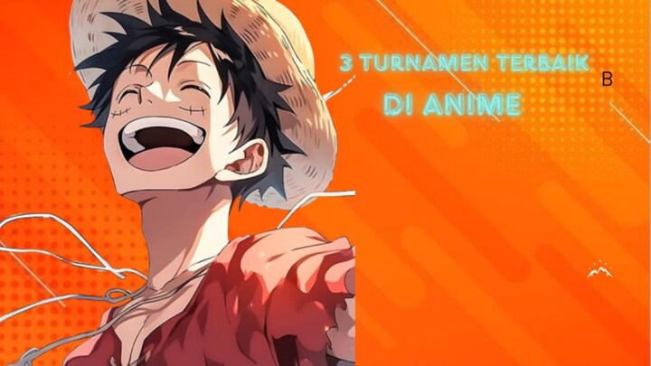 3 Turnamen Terbaik Di Anime