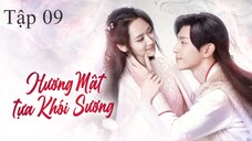 Hương Mật Tựa Khói Sương - Tập 09 | Lồng Tiếng