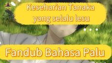 Fandub Palu Anime Tanaka kun Wa Itsumo Kedaruge " Menikmati keindahan alam"