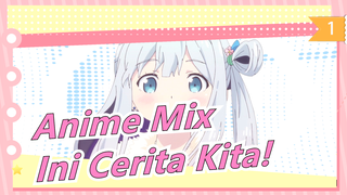 Anime Mix|[Video Mashup Ratusan Anime] Ini Cerita Kita!_1