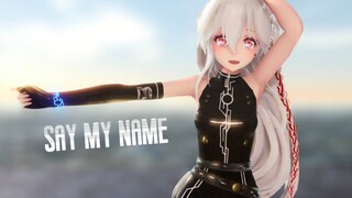 【Weak MMD】SAY MY NAME