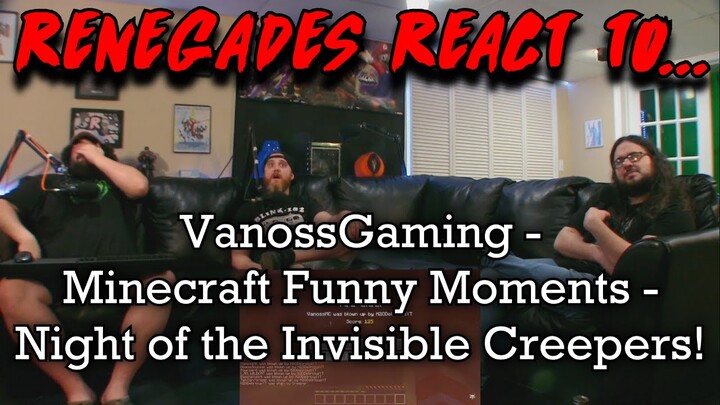 Renegades React to... @VanossGaming - Minecraft Funny Moments - Night of the Invisible Creepers!