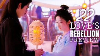 🇨🇳 Love's Rebellion EP22 PREVIEW (2024)