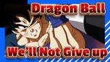 [Dragon Ball/MAD We'll Not Give up Though the God Is Gone
