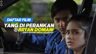 EKS SUPER 7!! DAFTAR FILM YANG DI PERANKAN BRYAN DOMANI SEPANJANG KARIR