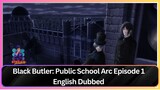 Black Butler- Public School Arc Episode 1 English Dubbed
