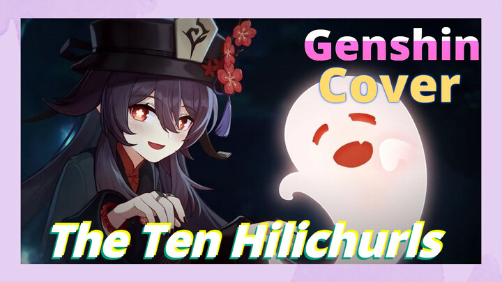 [Genshin, Cover]The Ten Hilichurls