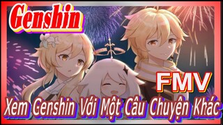 [Genshin, FMV] Xem Genshin Với Một Câu Chuyện Khác