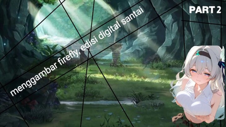 menggambar firefly, edisi digital santai | part 2