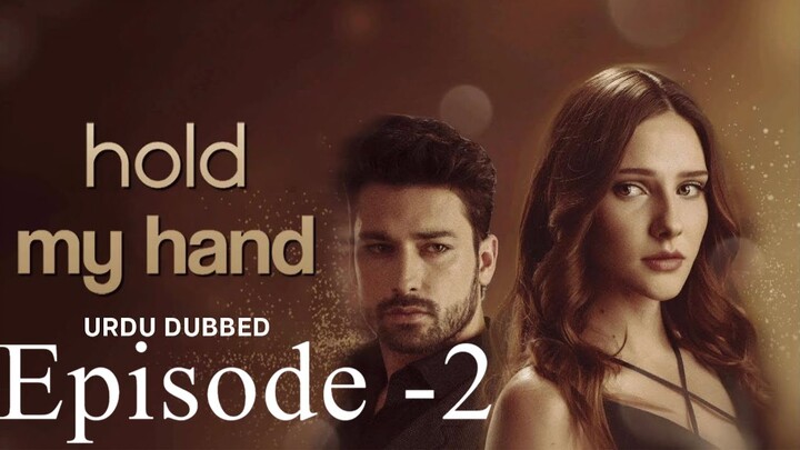 Hold my Hand Episode -2 (Urdu/Hindi Dubbed) #Turkish Drama #PJKdrama