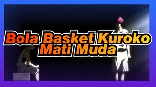 Bola Basket Kuroko | 「AMV」- Mati Muda