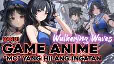 BARU❗GAME ANIME YANG "MC" -NYA HILANG INGATAN - WUTHERING WAVES