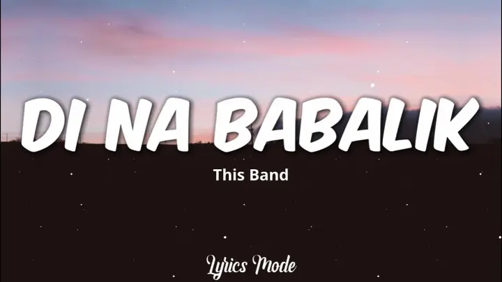 Di na babalik - This Band (Lyrics) â™«