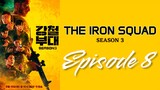 [EN] The Iron Squad Season 3 EP8