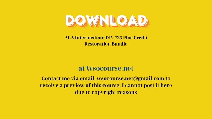 ALA Intermediate DIY 725 Plus Credit Restoration Bundle – Free Download Courses
