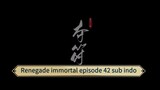 Renegade immortal episode 42 sub indo