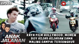 KAYA FILM HOLLYWOOD, MOMEN BOY KEJAR-KEJARAN SAMA MALING SAMPAI TERSUNGKUR - ANAK JALANAN EPS 53