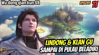 Lindong & Klan Gu sampai di pulau beladiri | SPPILER wu dong qian kun s9