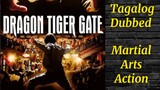 Dragon Tiger Gate ( TAGALOG DUBBED ) Action, Martial ARTS