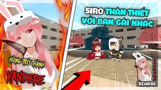 VÌ SIRO THÂN THIẾT VỚI BẠN GÁI KHÁC NÊN HÙNG TRỞ THÀNH YANDERE | MINI WORLD YANDERE SCHOOL  TẬP 1