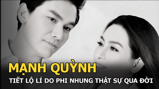 Mạnh Quỳnh ấm ức khi bị mắng chửi thậm tệ, tiết lộ lý do thực sự khiến Phi Nhung qua đời