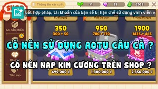 PLAY TOGETHER | CÓ NÊN DÙNG AOTU CÂU CÁ VÀ NẠP KIM CƯƠNG TRÊN SHOP ?