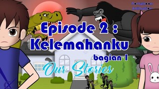 Adikku masih bergantung padaku (Kelemahan ku - Episode 2 bagian 1) Our Stories - Animasi Indonesia