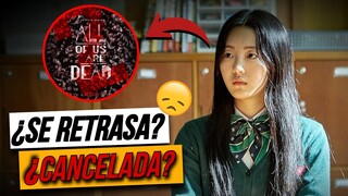 Estamos Muertos Temporada 2 MALAS NOTICIAS😞 ¿Qué está pasando con la serie? (All of Us Are Dead)🤔