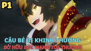 Cậu Bé Bị Khinh Thường Sở Hữu Sức Mạnh Tối Thượng (Phần 1) - Tóm Tắt Anime Hay