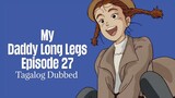 Episode 27 | My Daddy Long Legs | Judy Abbot | Tagalog Dubbed
