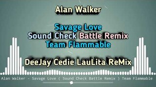 ALAN WALKER - SAVAGE LOVE ( SOUND CHECK BATTLE REMIX ) TEAM FLAMMABLE