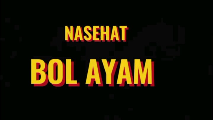 NASEHAT BOL AYAM