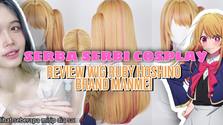 WIG MANMEI SEBAGUS ITU?! REVIEW JUJUR WIG RUBY HOSHINO